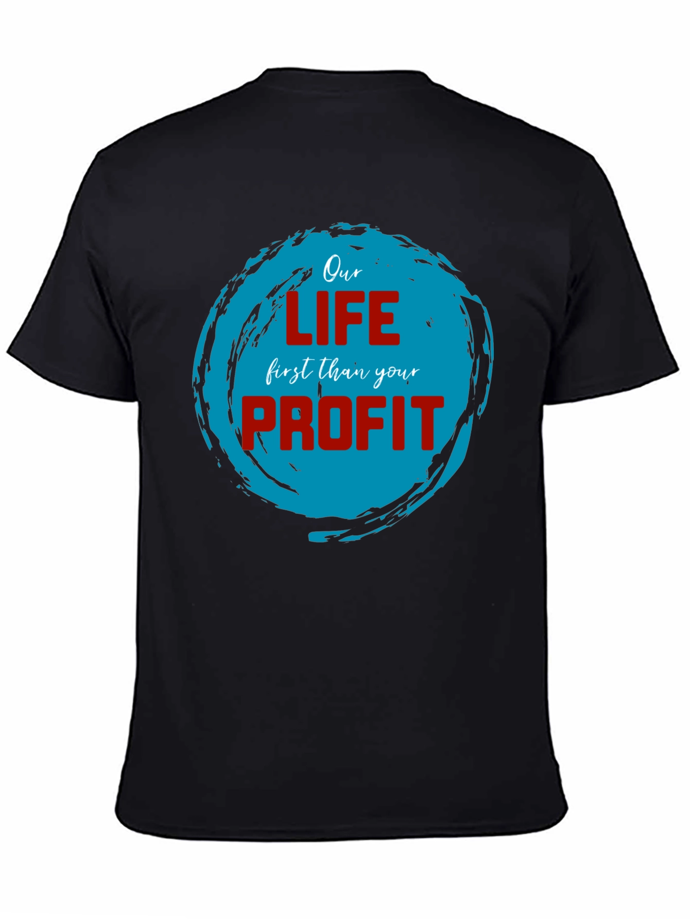 Our Life First Than Your Profit T-Shirt