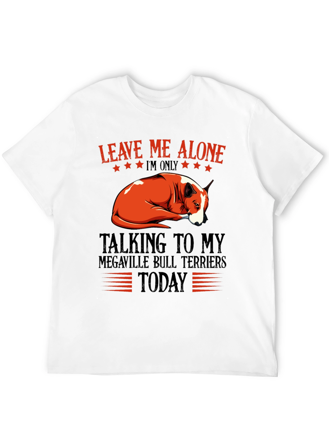 Leave Me Alone Bull Terrier T-Shirt
