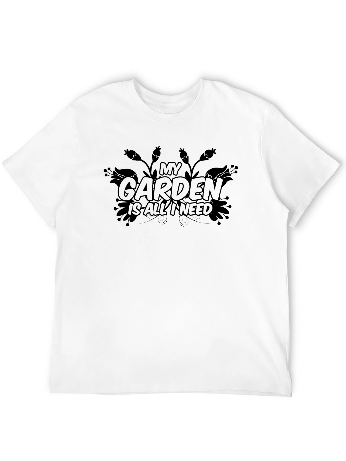 My Garden Is All I Need - Black T-Shirt