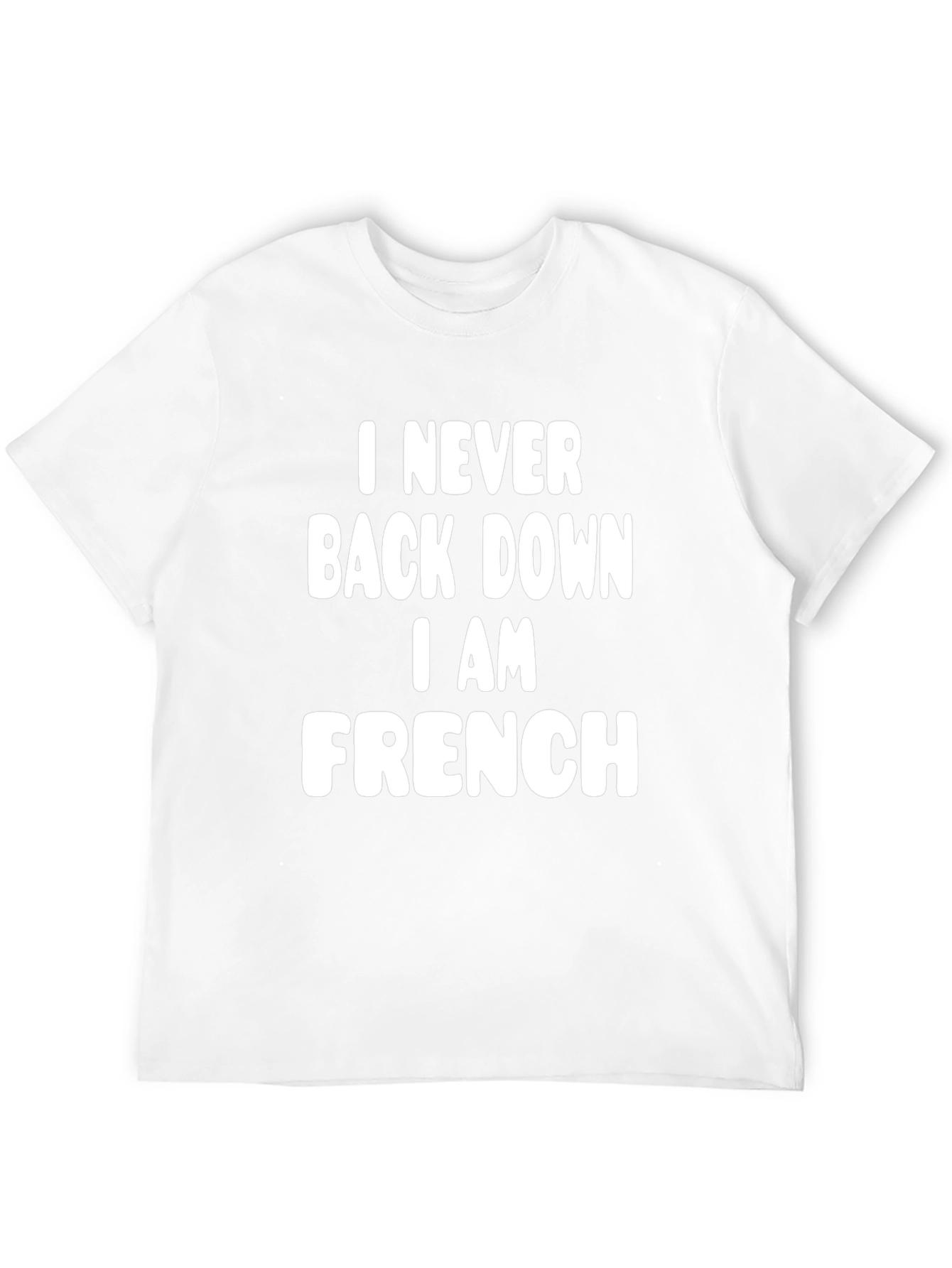 Never Back Down I Am French - Funny T-Shirt