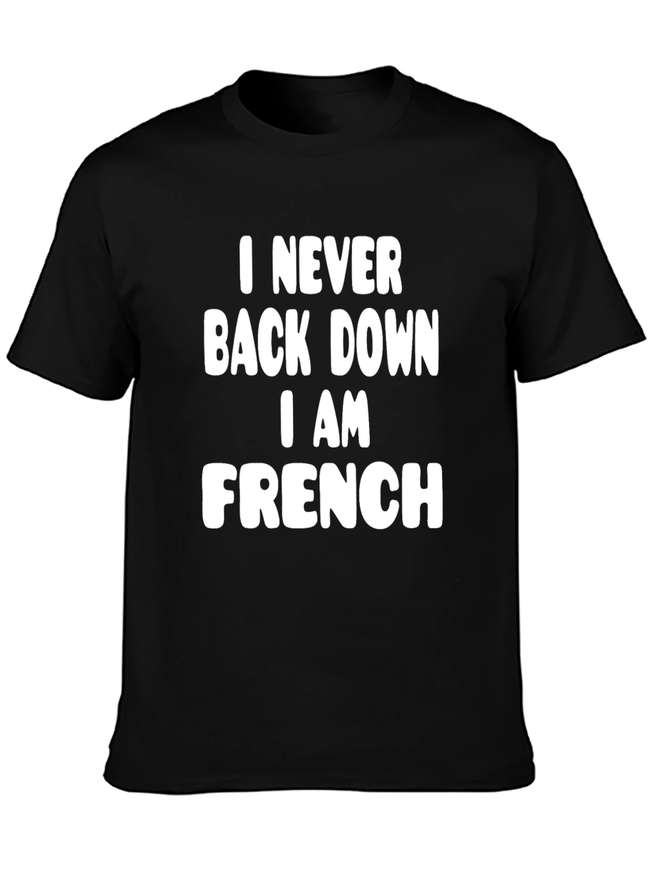 Never Back Down I Am French - Funny T-Shirt