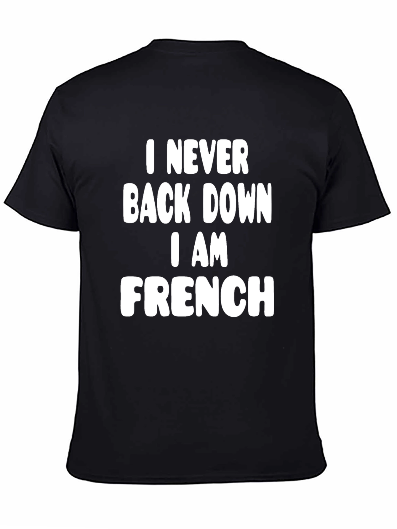Never Back Down I Am French - Funny T-Shirt