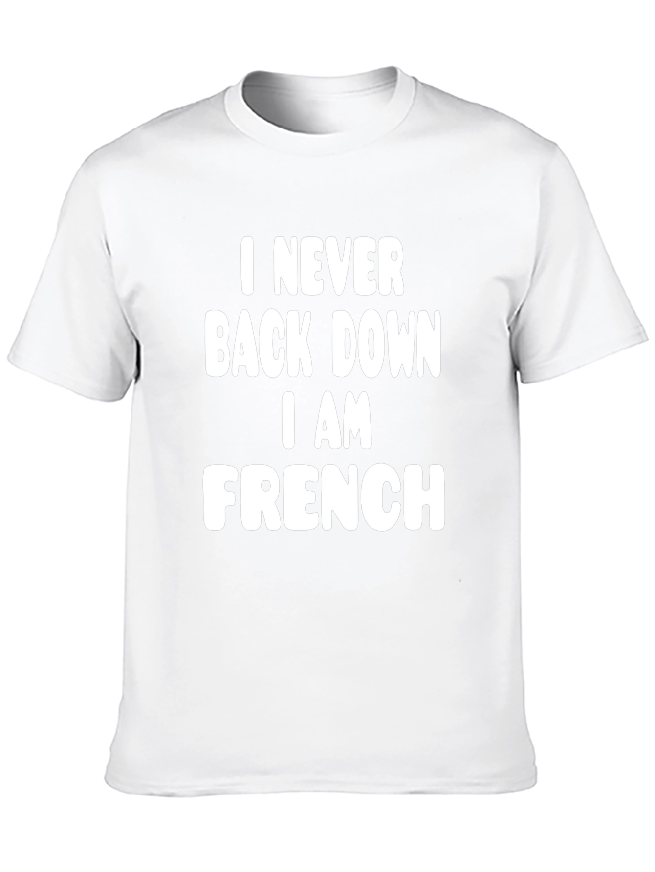 Never Back Down I Am French - Funny T-Shirt