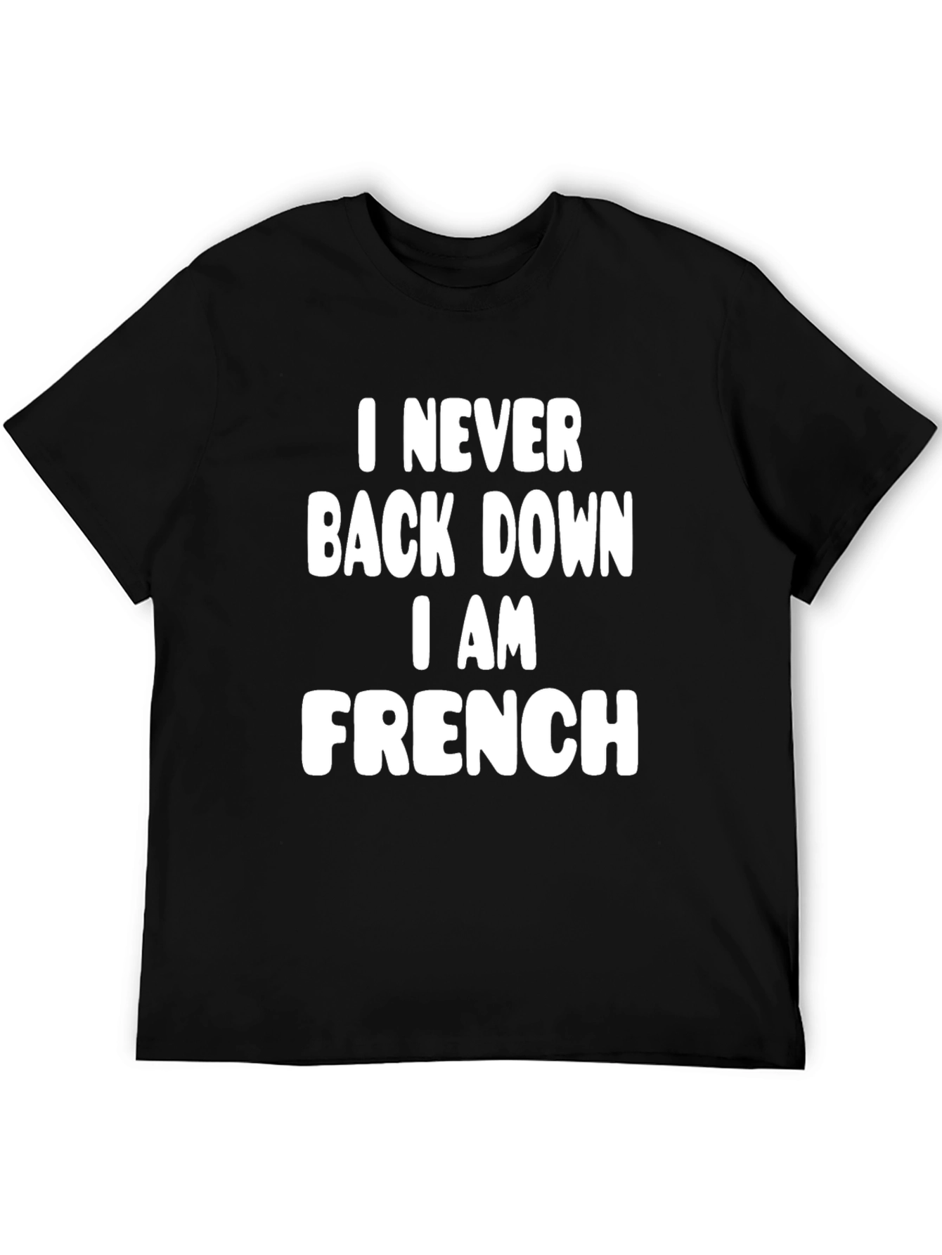 Never Back Down I Am French - Funny T-Shirt