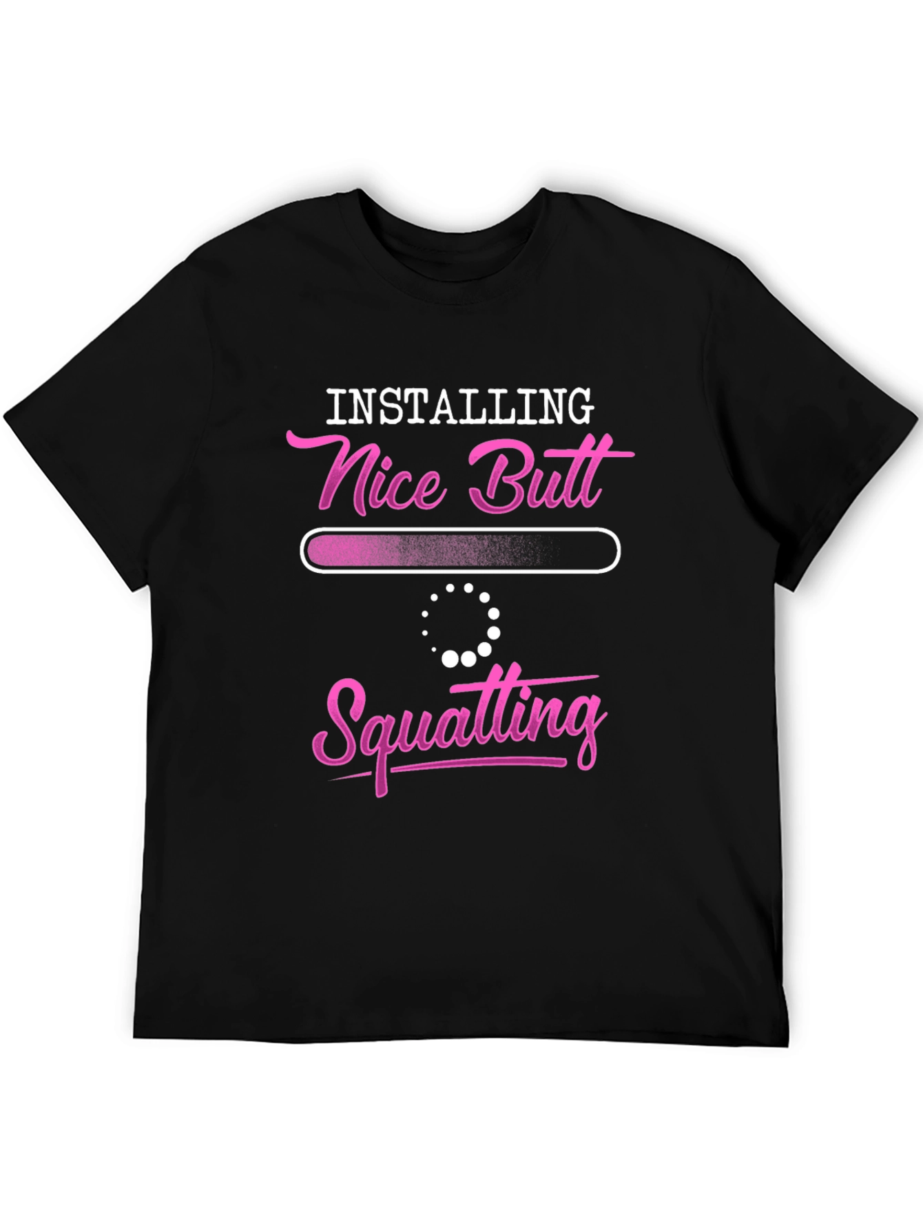 Installing Nice Butt Squatting T-Shirt
