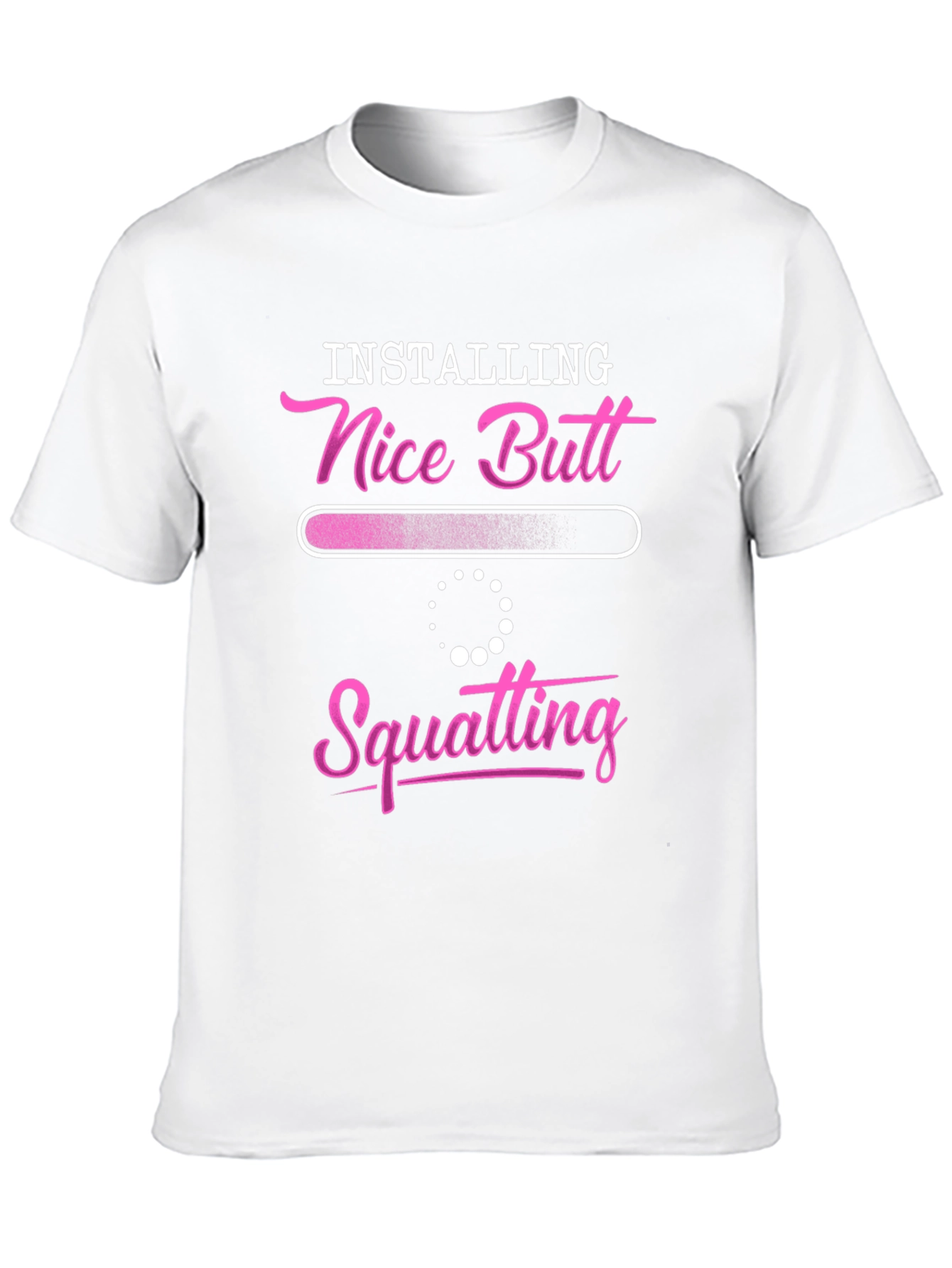 Installing Nice Butt Squatting T-Shirt