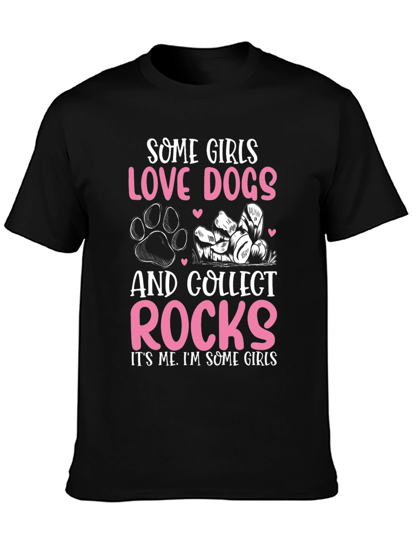 Some Girls Love Dogs & Collect Rocks Graphic Tee