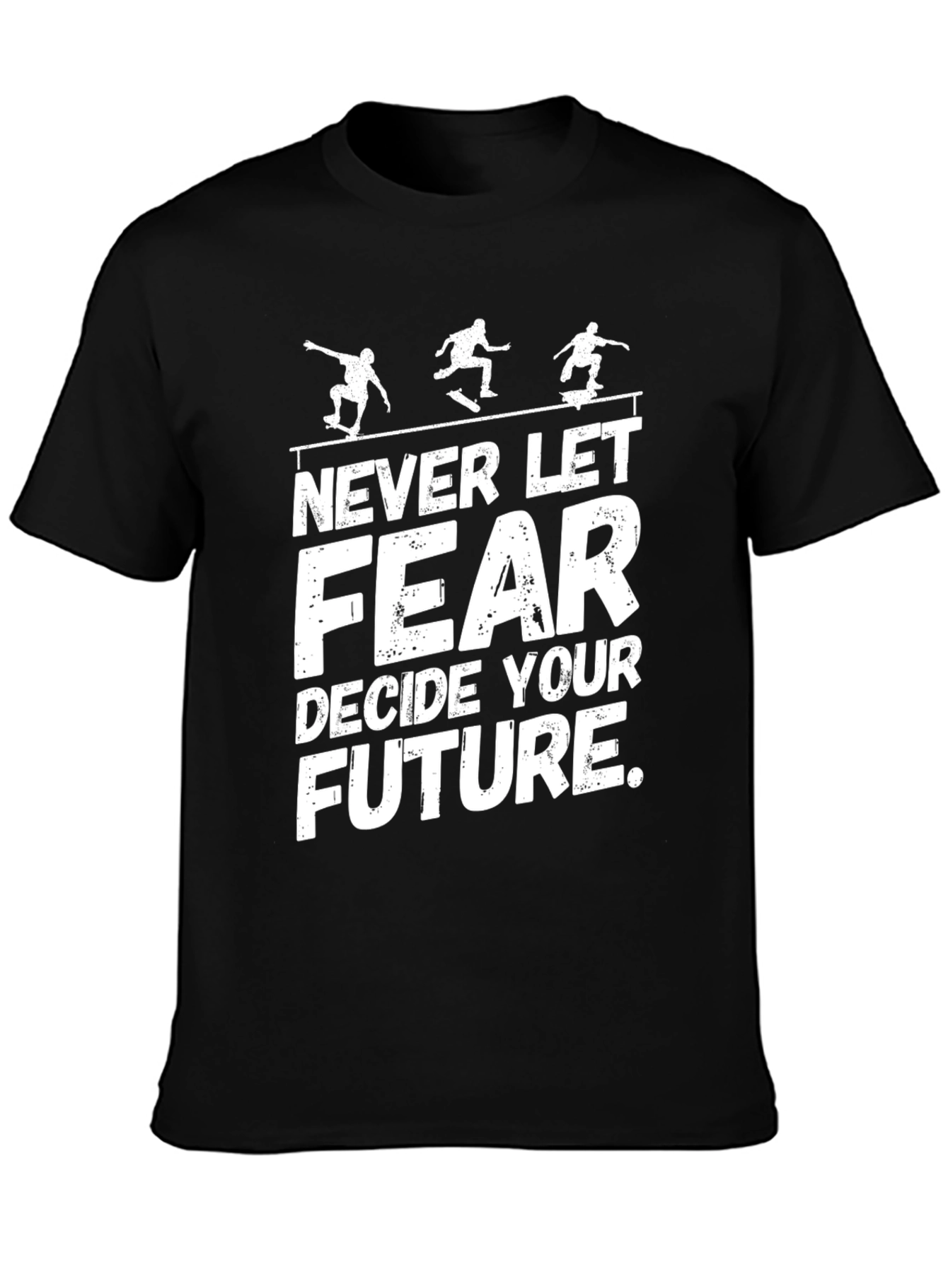 Skateboarding Tee: Never Let Fear Decide Your Future