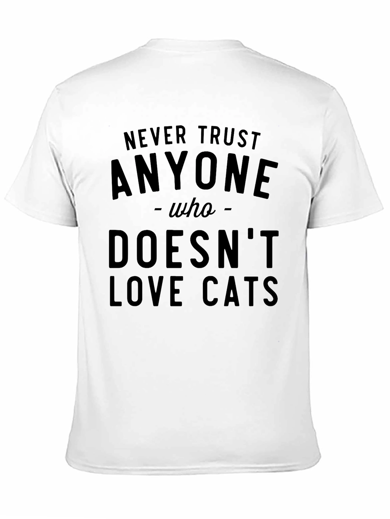 Never Trust Anyone Who Doesnt Love Cats T-Shirt