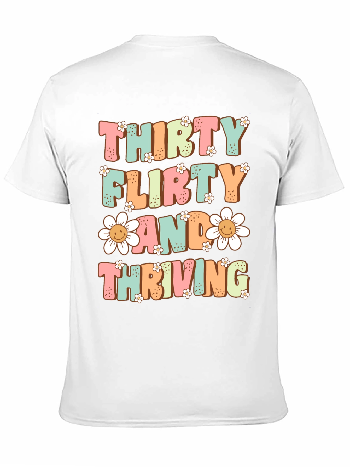 Thirty Flirty and Thriving T-Shirt