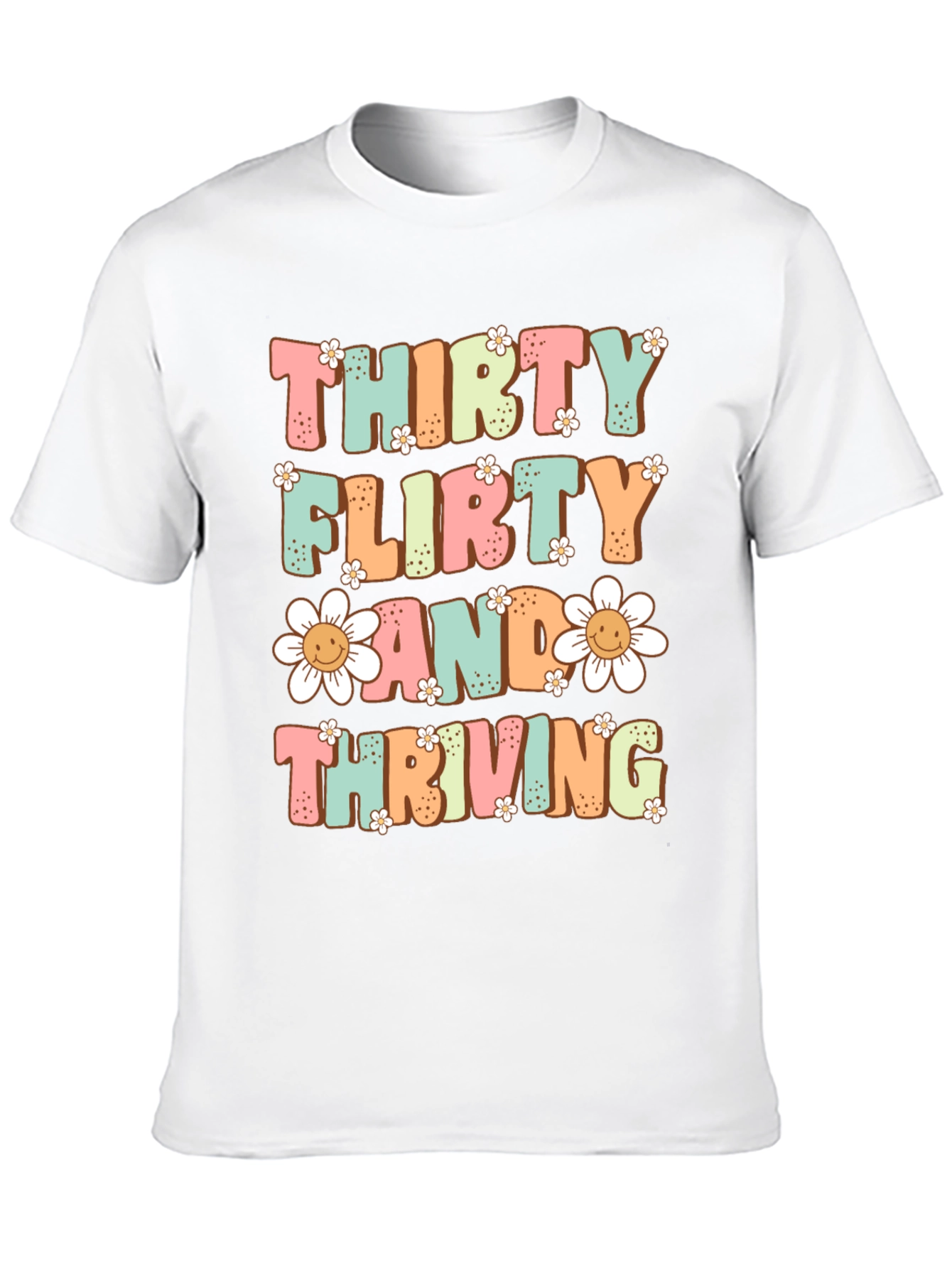 Thirty Flirty and Thriving T-Shirt