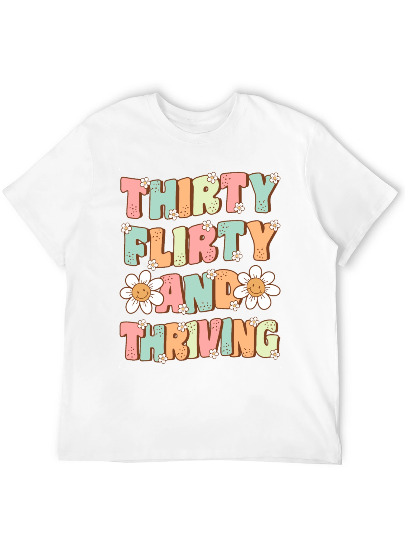 Thirty Flirty and Thriving T-Shirt