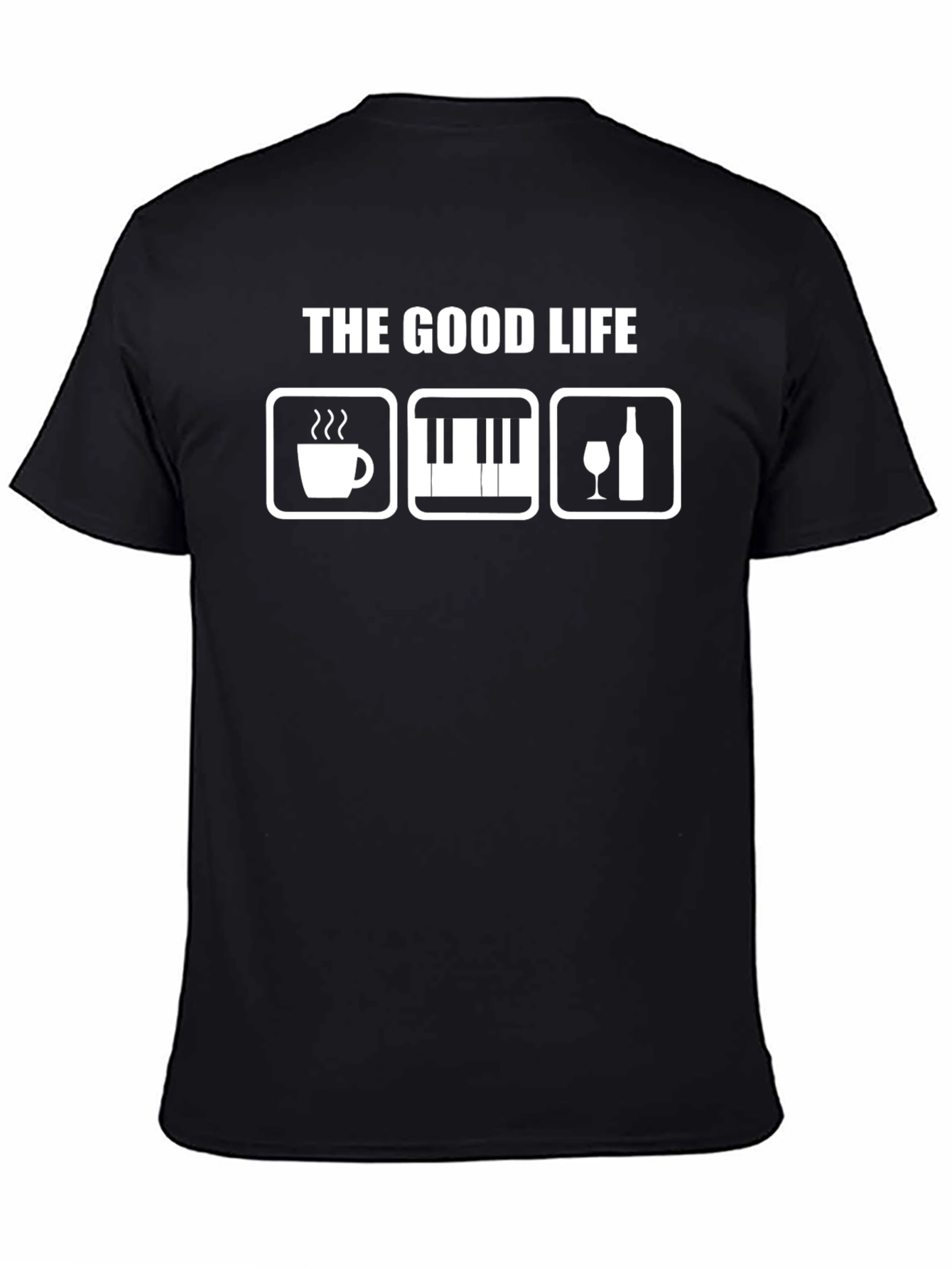 The Good Life T-Shirt: Coffee Piano Wine