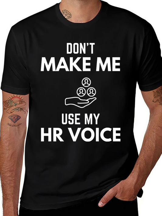 Funny HR Voice T-Shirt: Dont Make Me Use It!