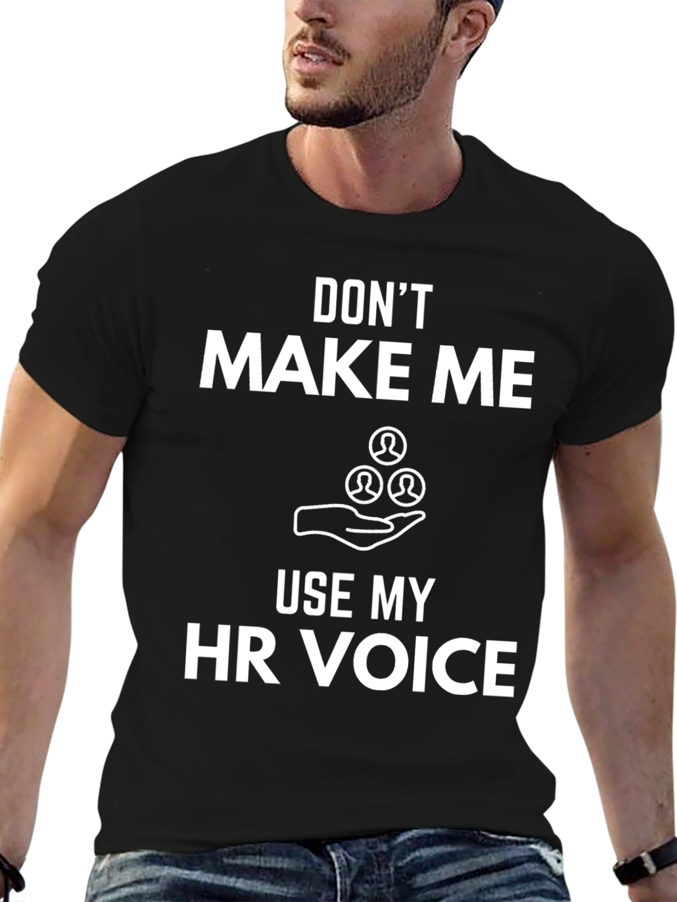 Funny HR Voice T-Shirt: Dont Make Me Use It!