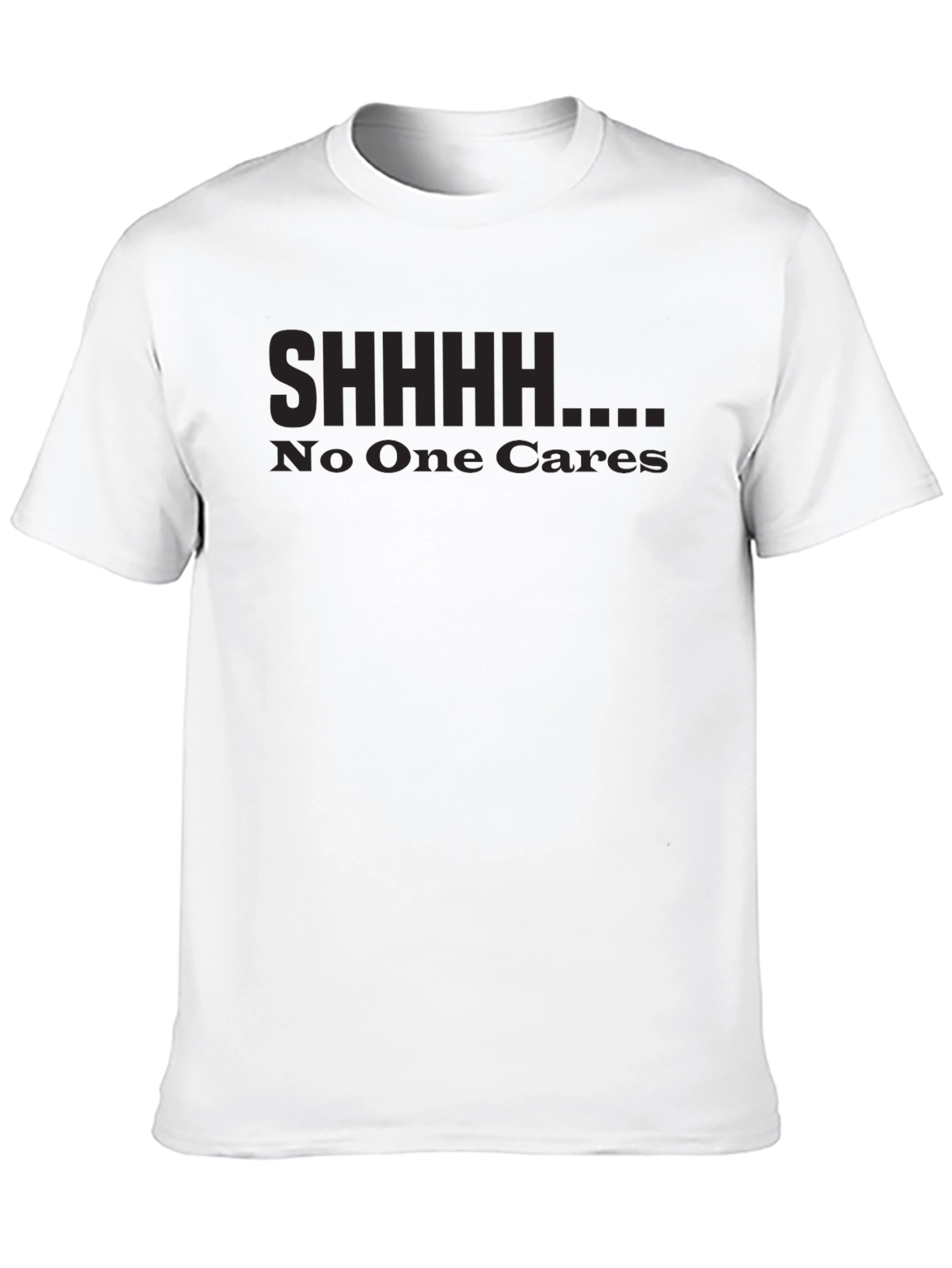 SHHHHH No One Cares Graphic T-Shirt
