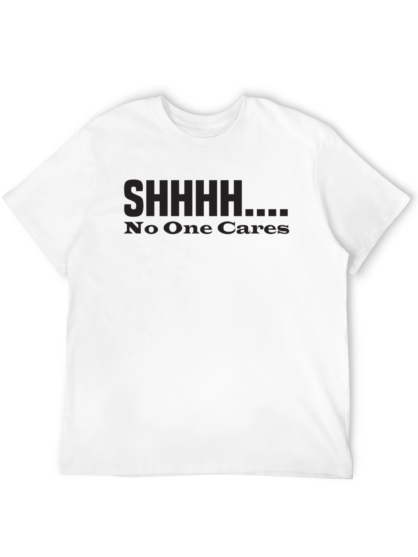 SHHHHH No One Cares Graphic T-Shirt