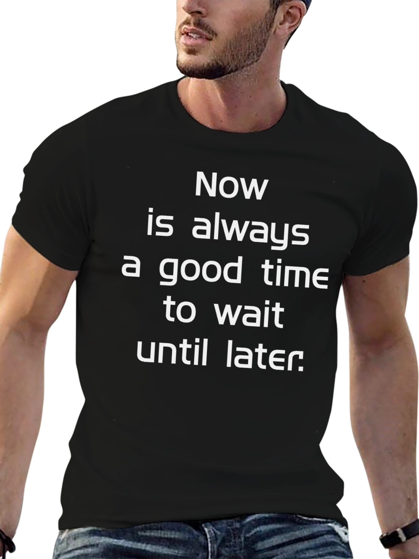Procrastination T-Shirt: Now is Always a Good Time