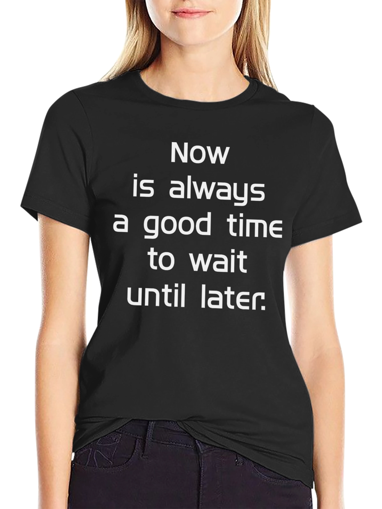 Procrastination T-Shirt: Now is Always a Good Time