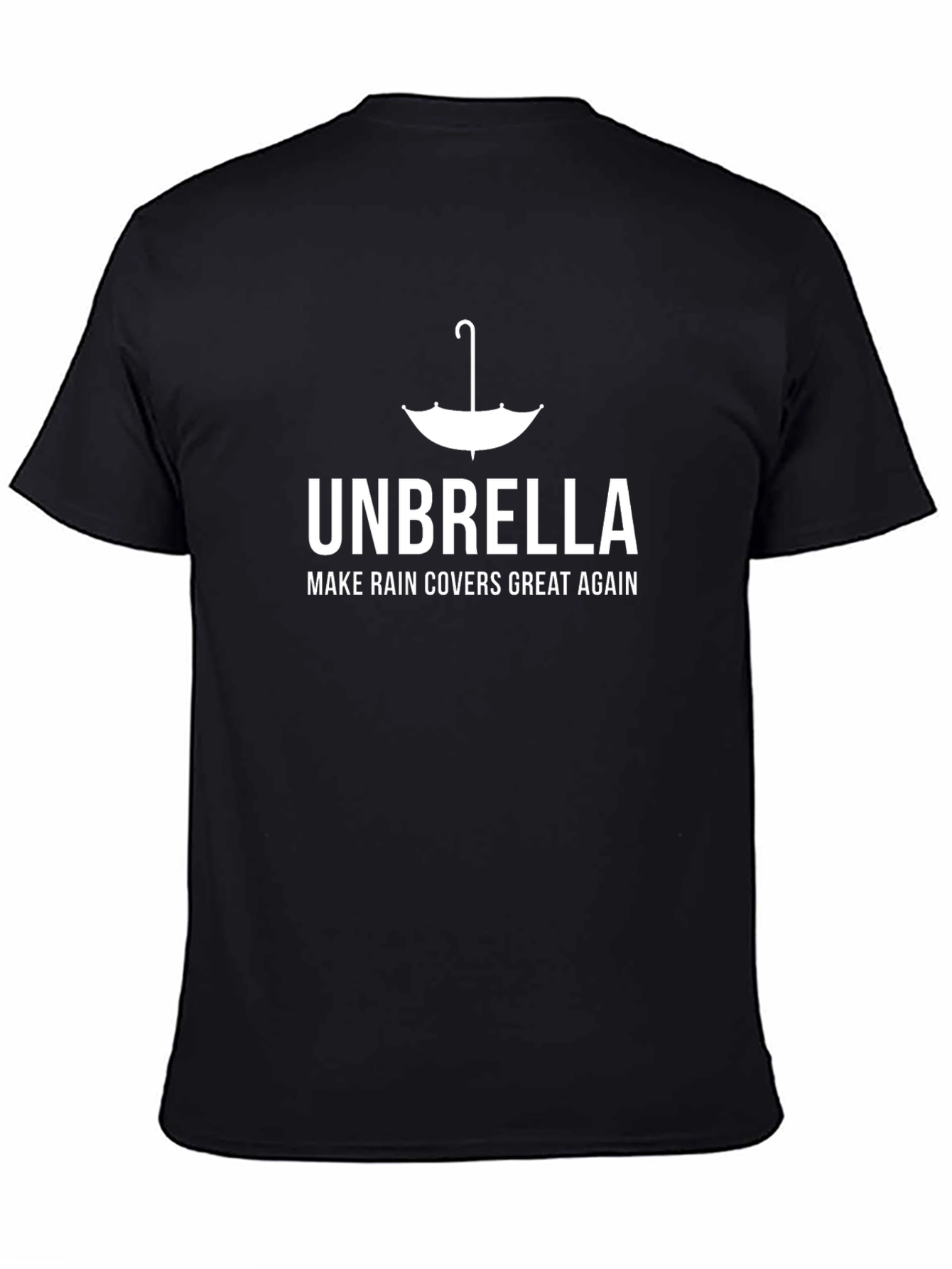 Unbrella Make Rain Covers Great Again T-Shirt
