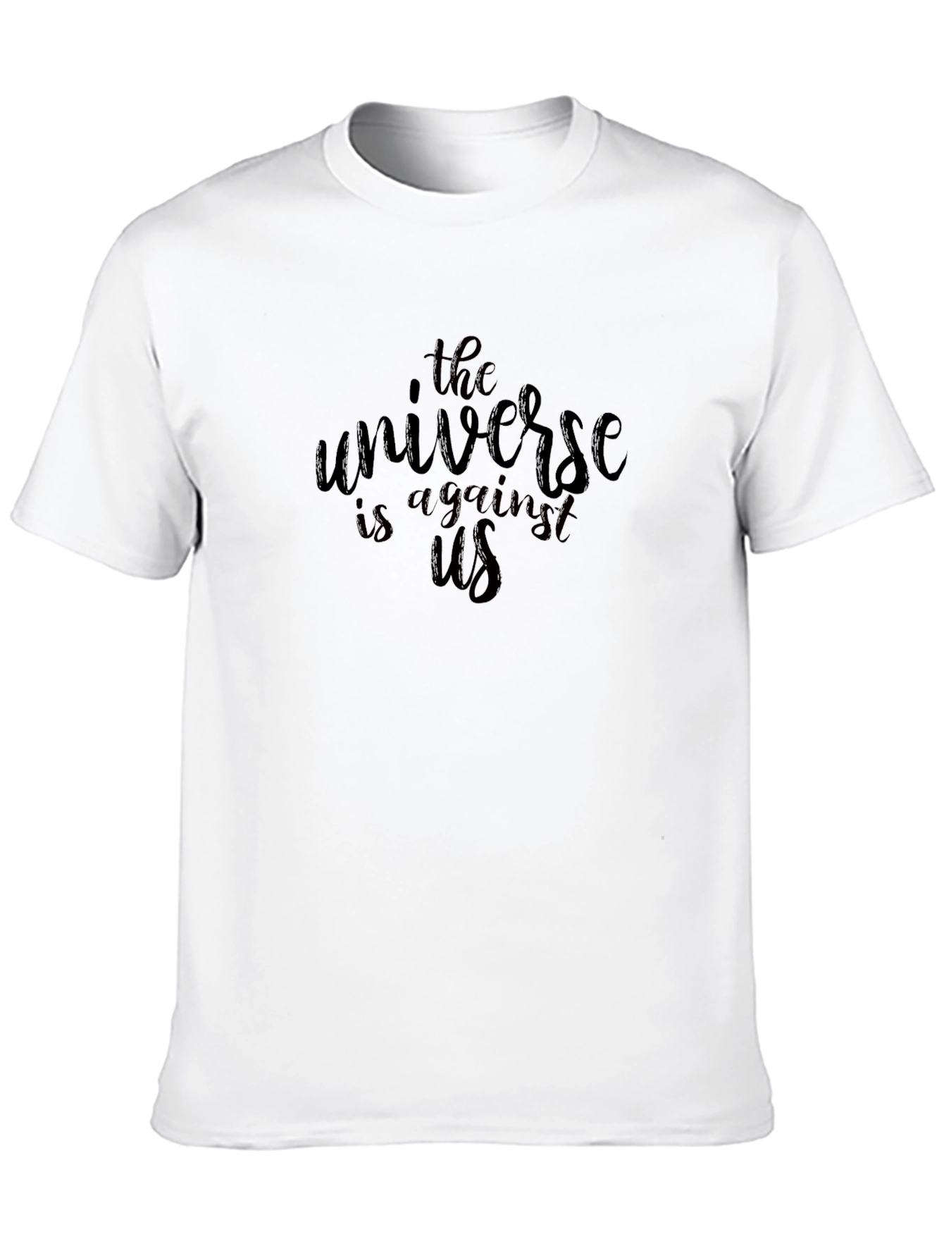 The Universe Is Against Us Black T-Shirt
