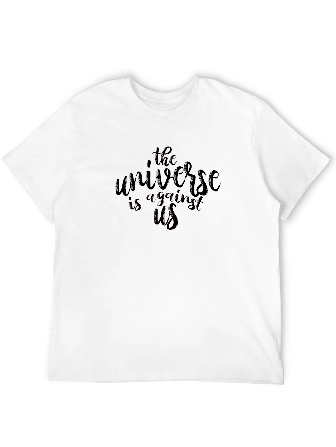 The Universe Is Against Us Black T-Shirt