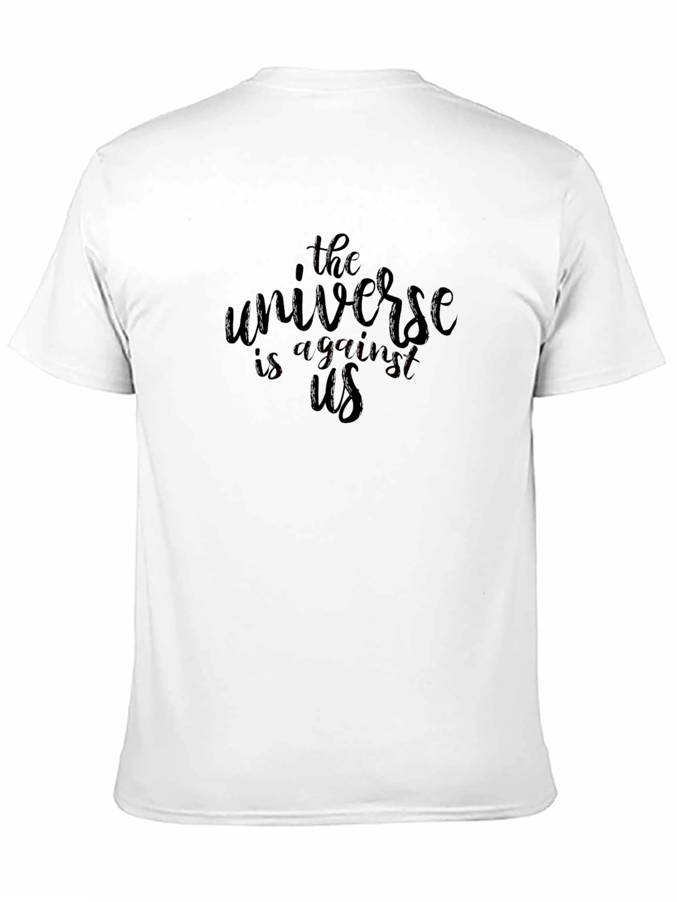 The Universe Is Against Us Black T-Shirt