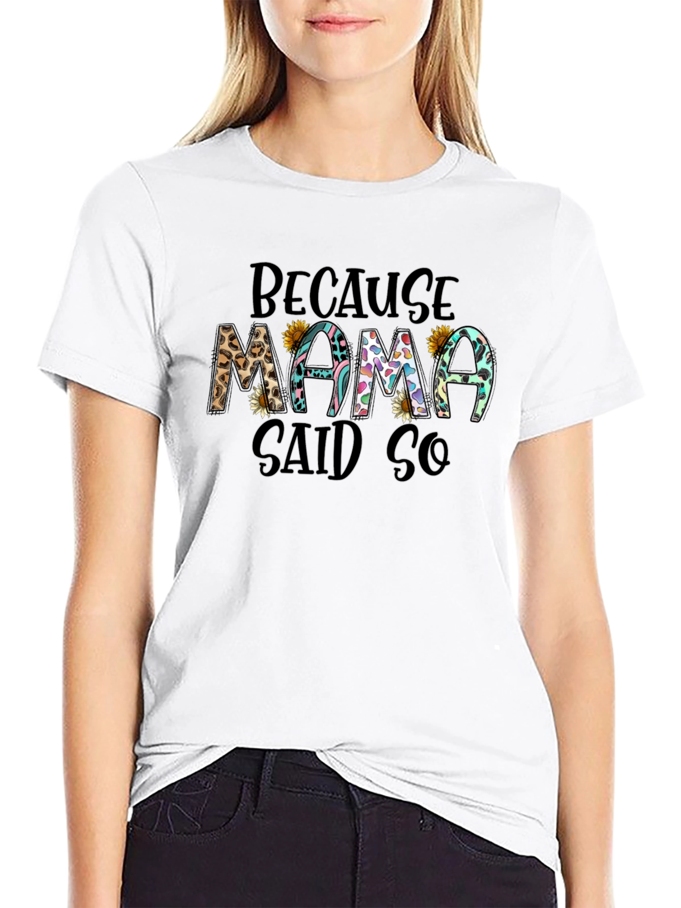 Because Mama Said So T-Shirt