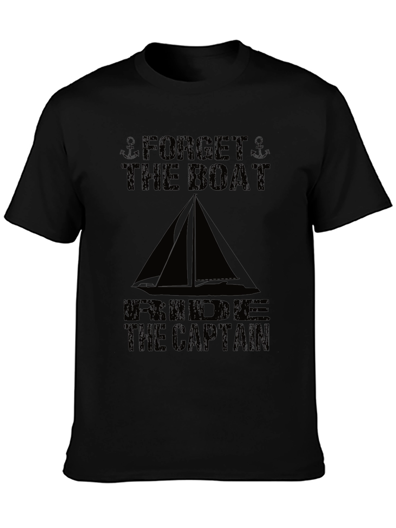 Forget the Boat T-Shirt - Captain Nautical Tee