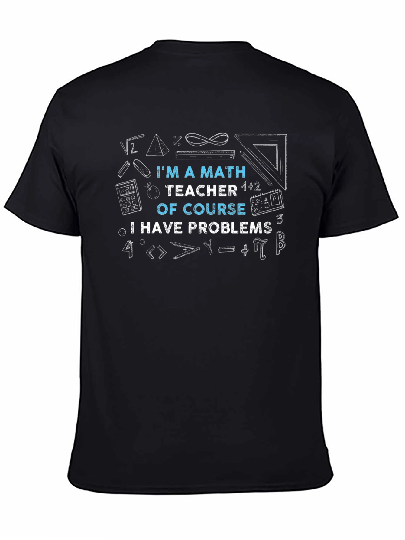 Math Teacher T-Shirt: Problems? Of Course!