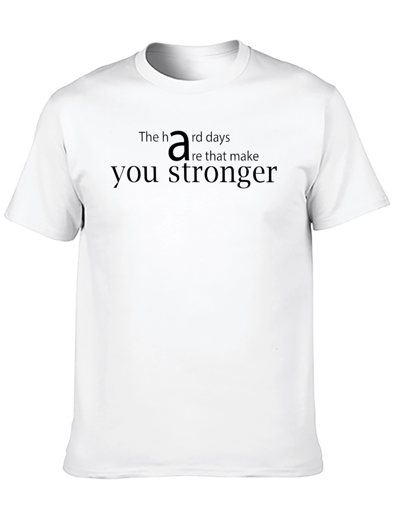 Inspirational Black T-Shirt: Hard Days Stronger