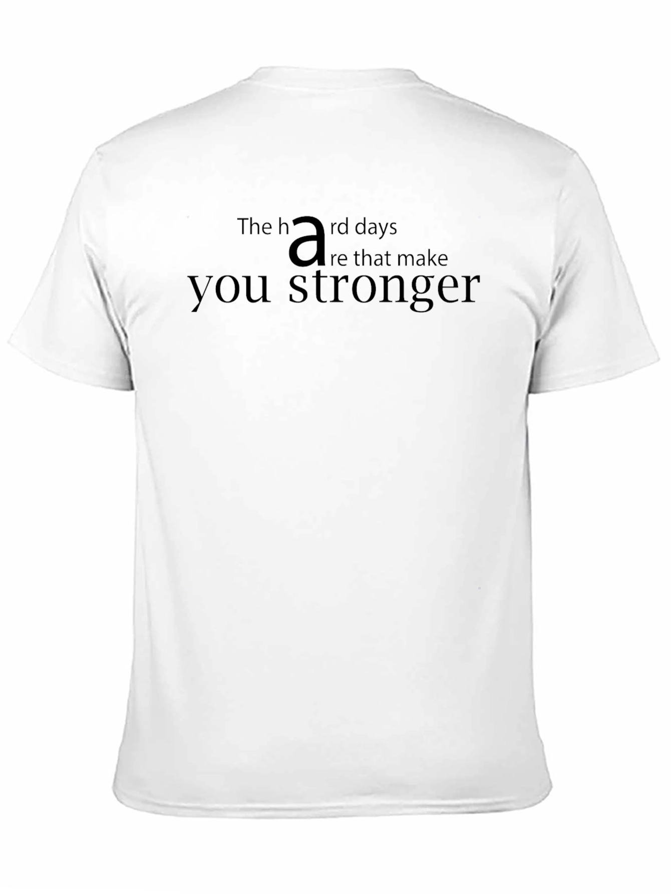Inspirational Black T-Shirt: Hard Days Stronger