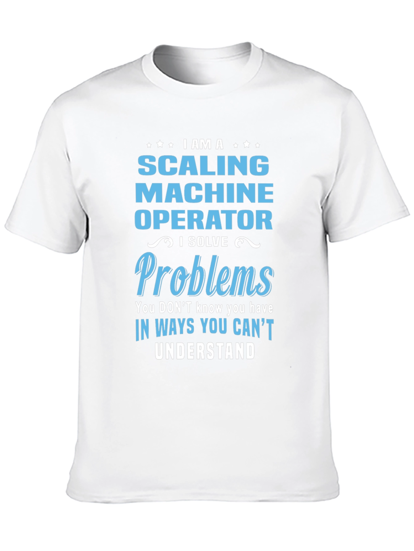 Scaling Machine Operator T-Shirt