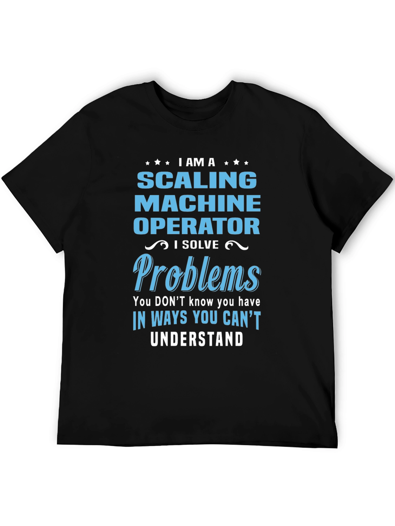 Scaling Machine Operator T-Shirt