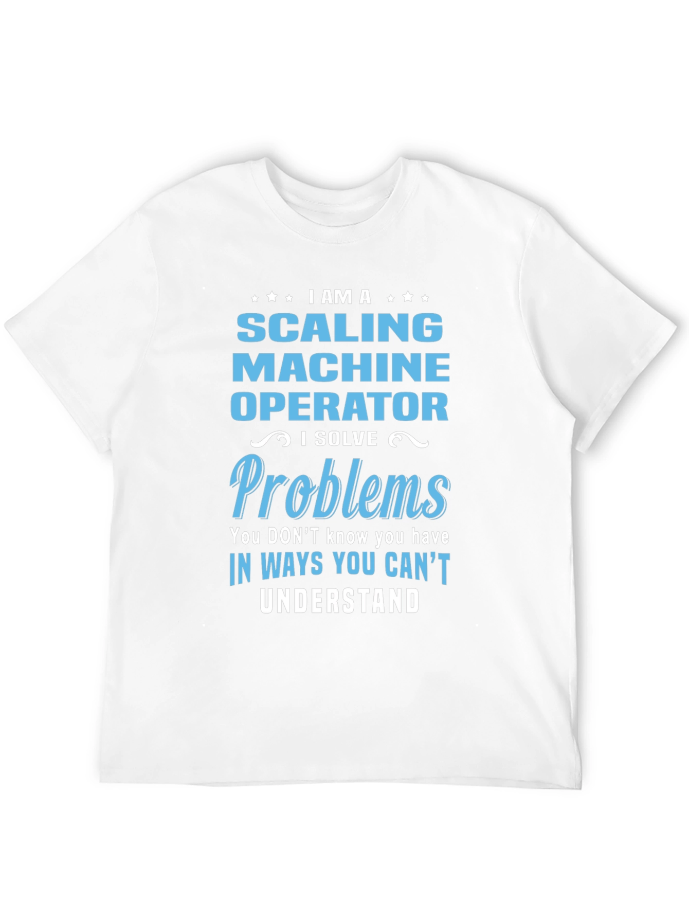 Scaling Machine Operator T-Shirt