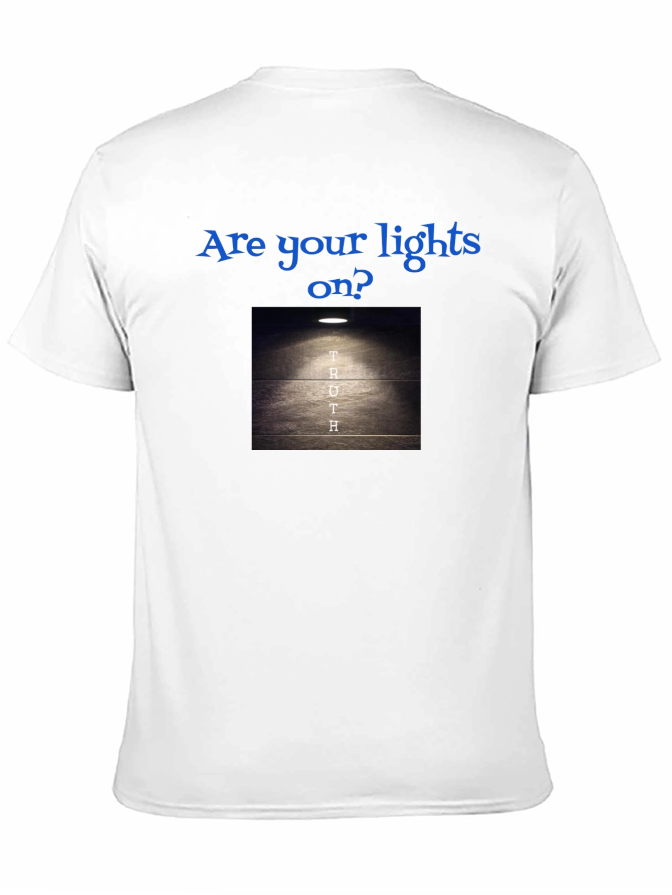 Are Your Lights On? Truth T-Shirt