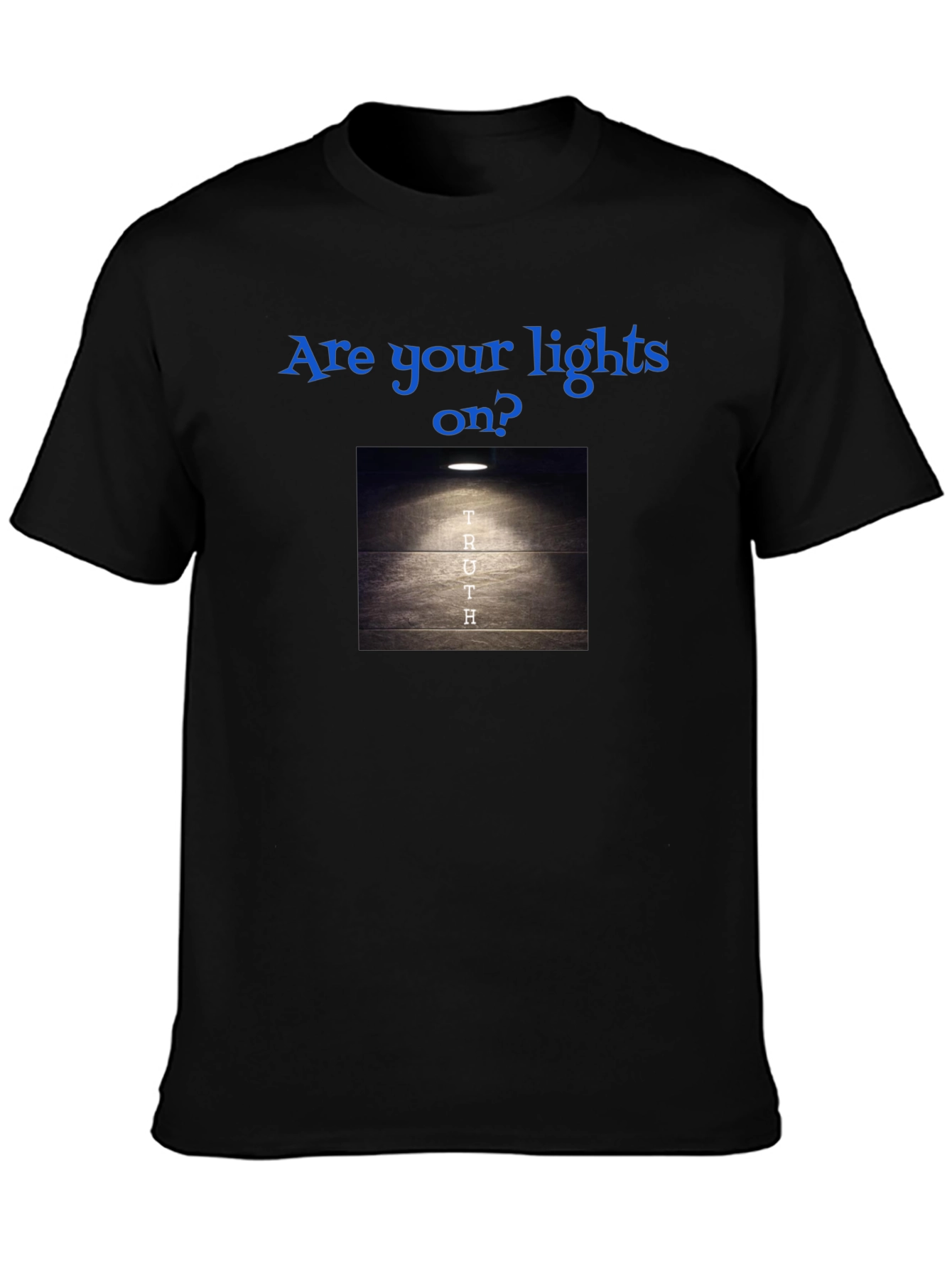 Are Your Lights On? Truth T-Shirt
