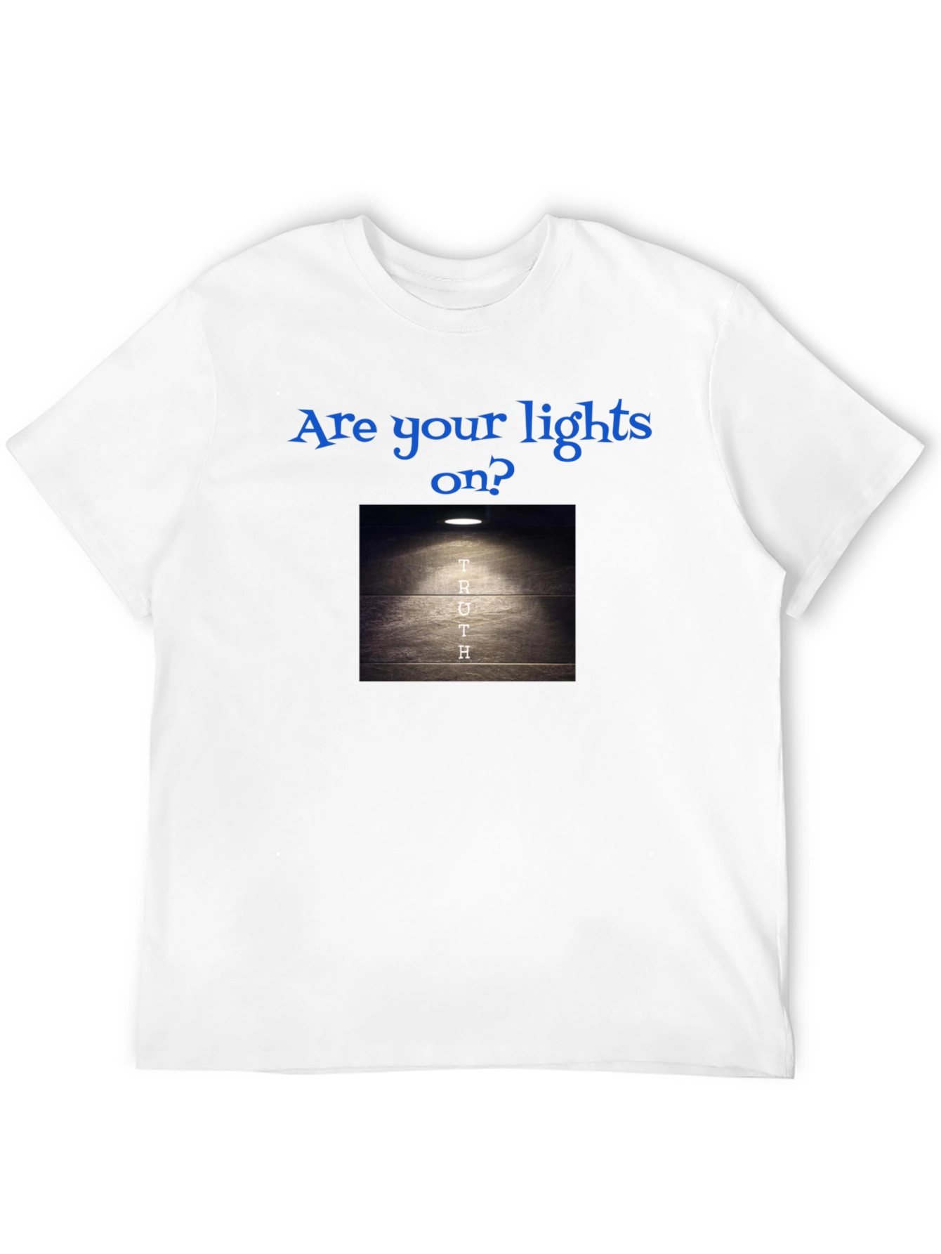 Are Your Lights On? Truth T-Shirt