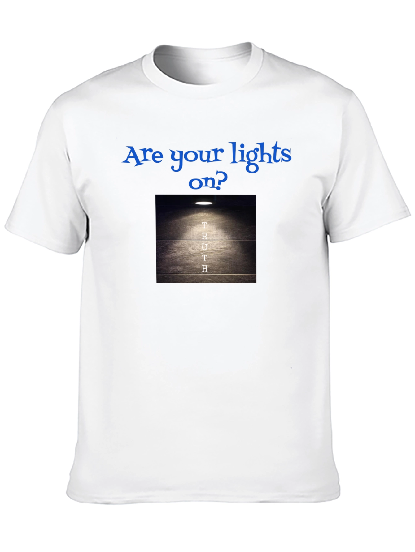 Are Your Lights On? Truth T-Shirt