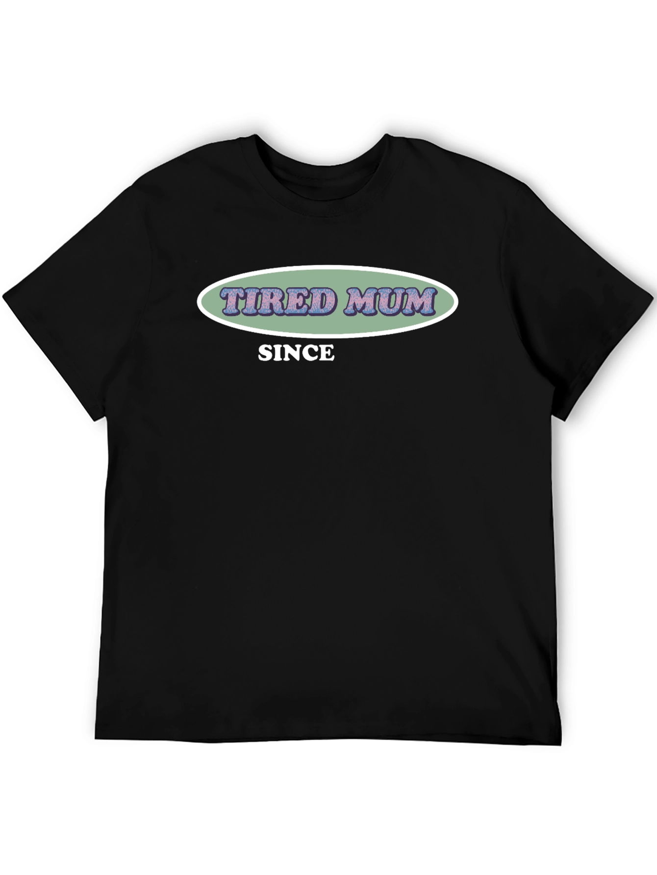 Tired Mum Since T-Shirt - Black Cotton Tee