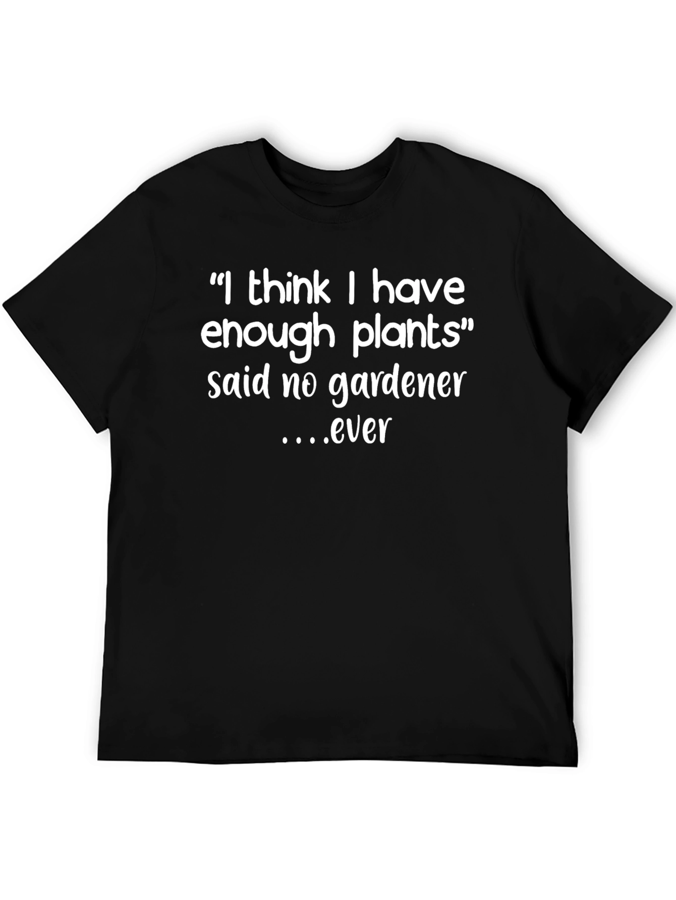 Gardeners Humor T-Shirt - Plant Lover Tee