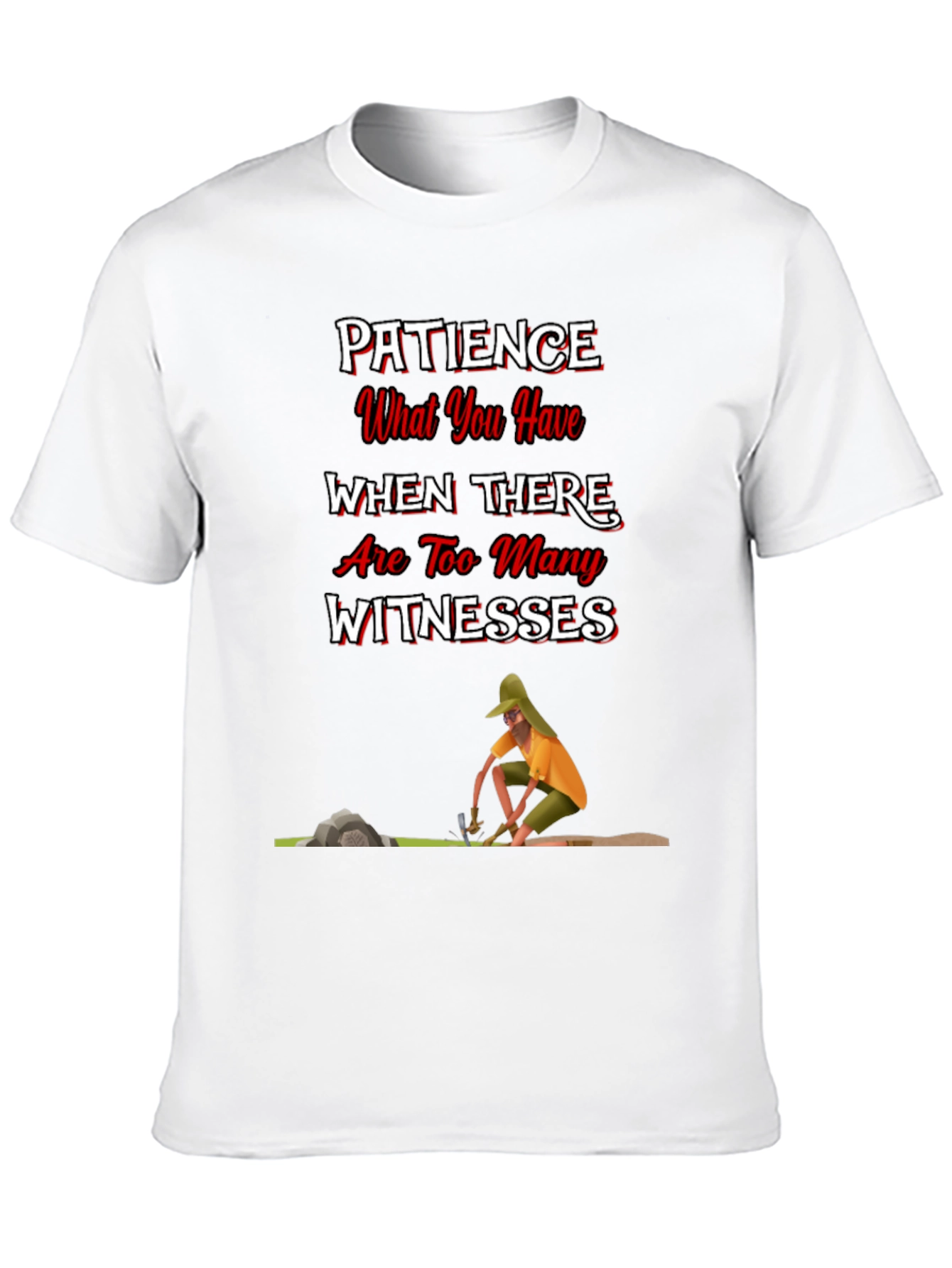 Patience Funny Graphic T-Shirt
