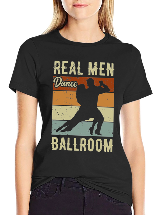 Real Men Dance Ballroom T-Shirt