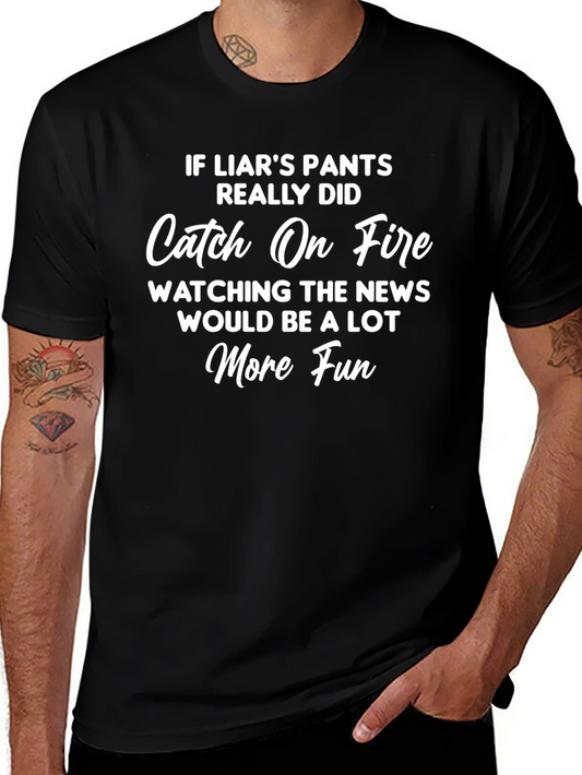 Liars Pants on Fire T-Shirt Funny Sarcastic Joke