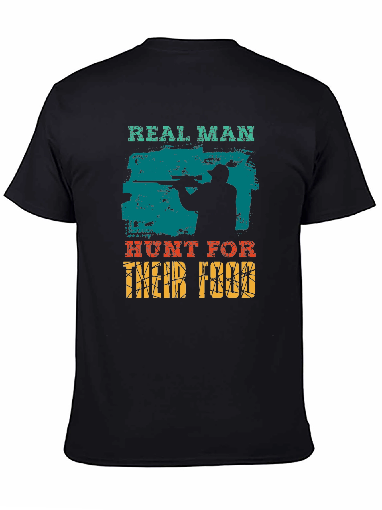 Real Man Hunt For Their Food Graphic T-Shirt