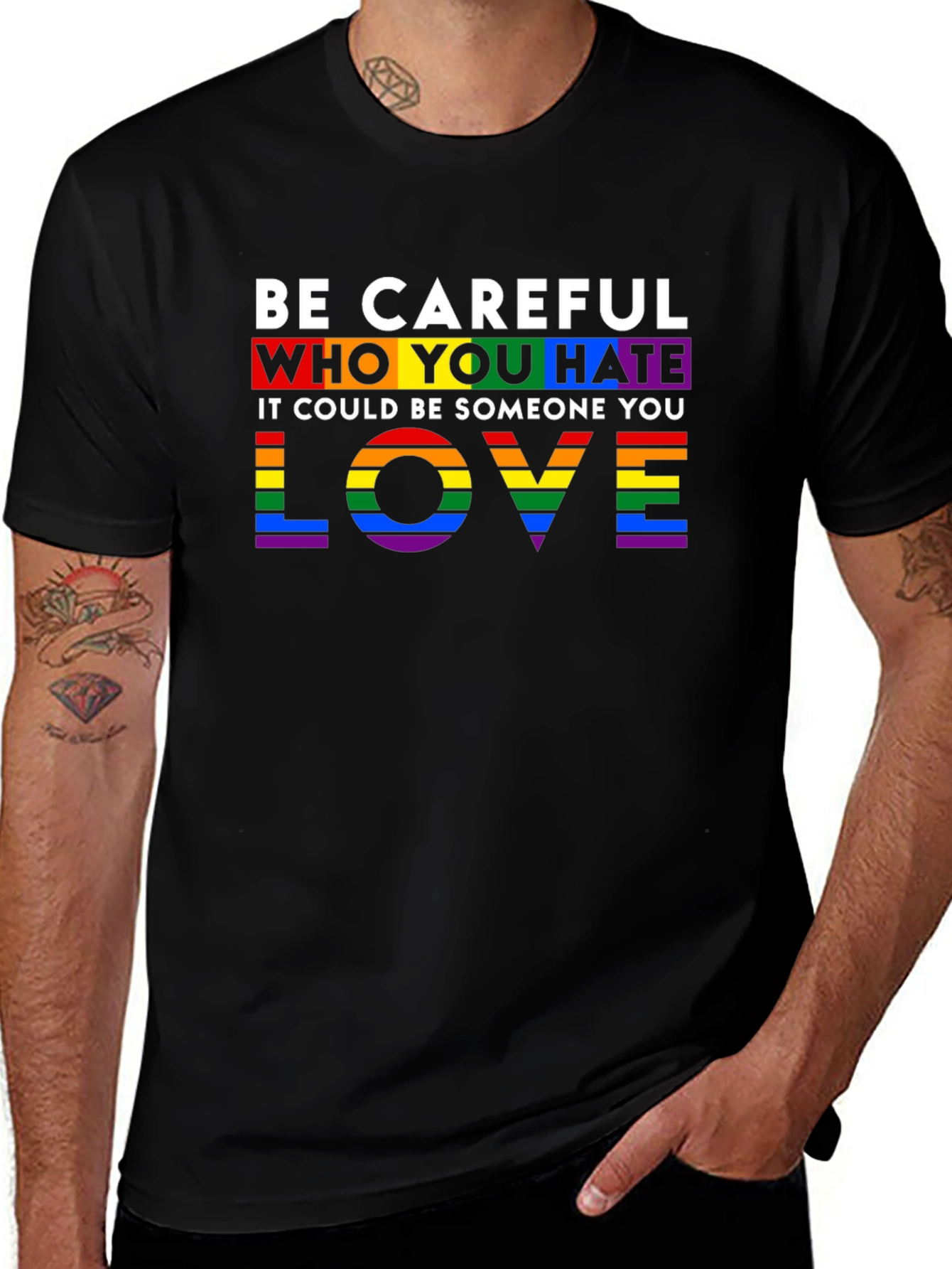 Be Careful Who You Hate LGBTQ+ Pride T-Shirt