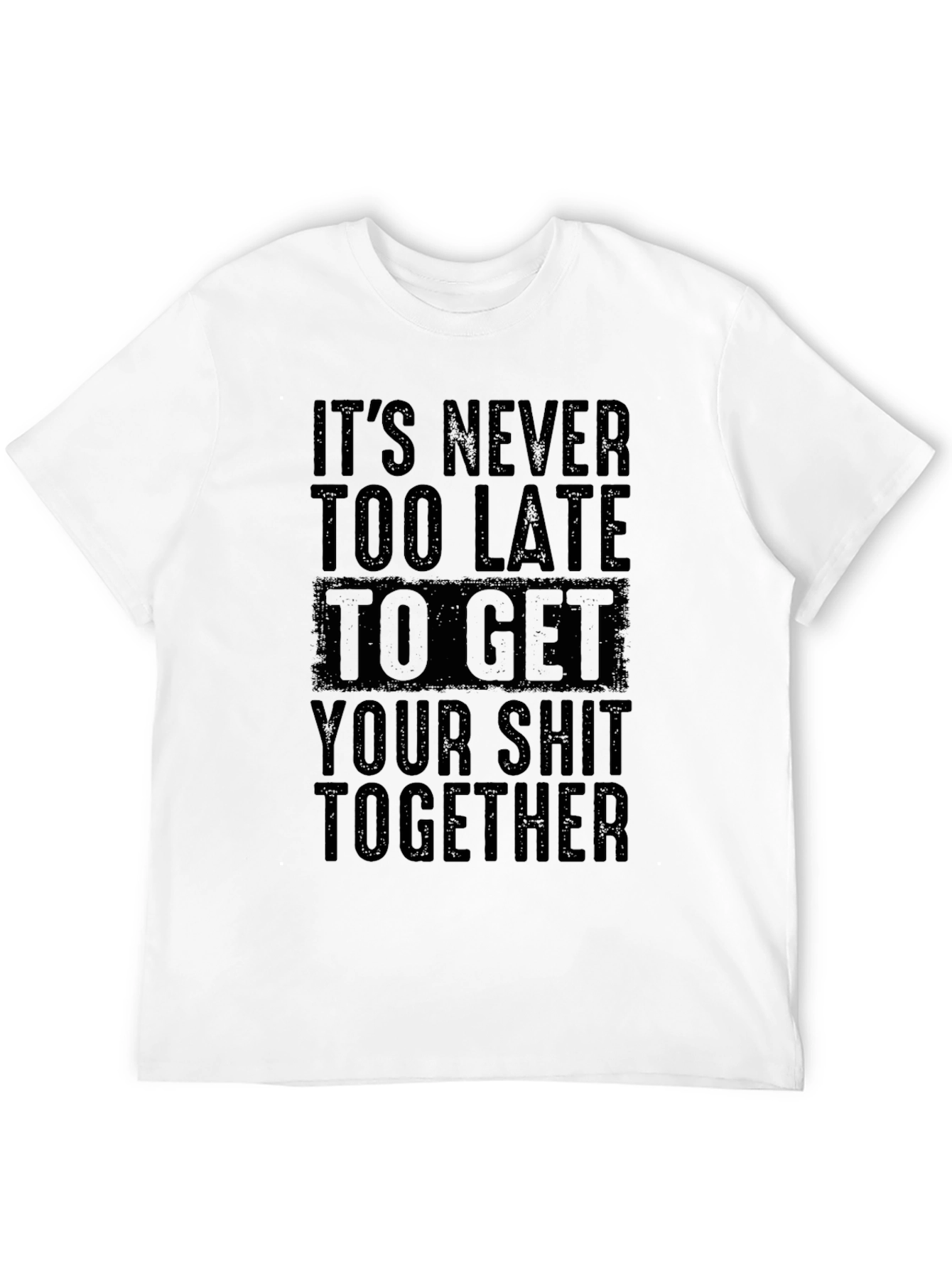 Its Never Too Late Graphic Tee