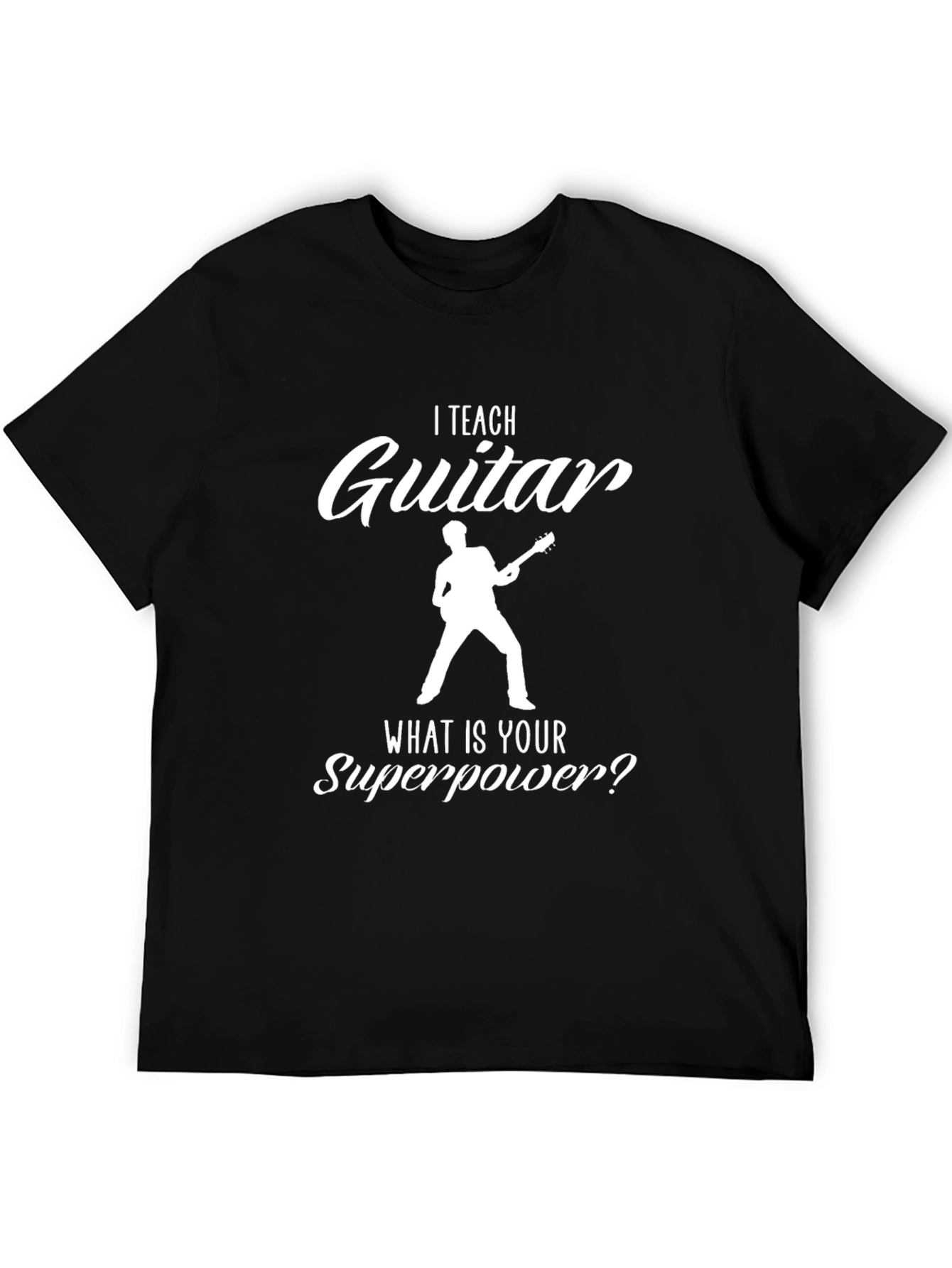 I Teach Guitar - Superpower T-Shirt