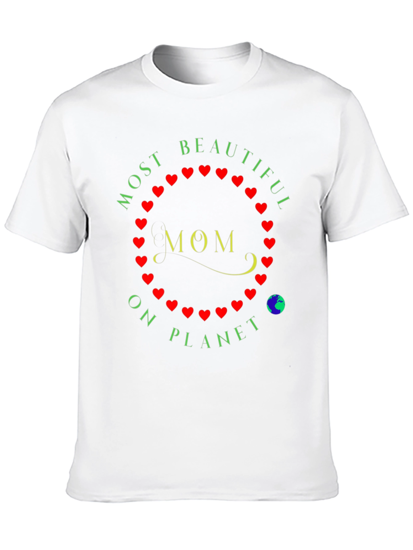 Most Beautiful Mom on Planet T-Shirt