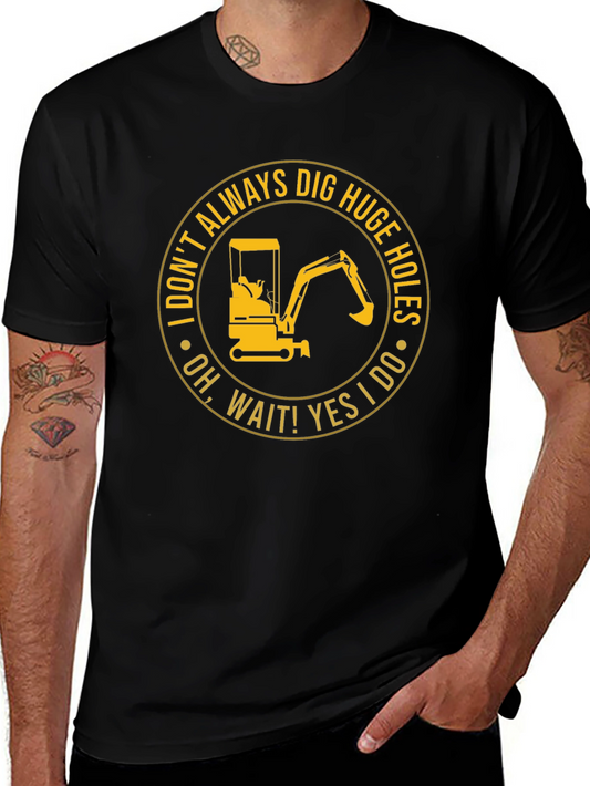 Dig Huge Holes T-Shirt: Construction Humor